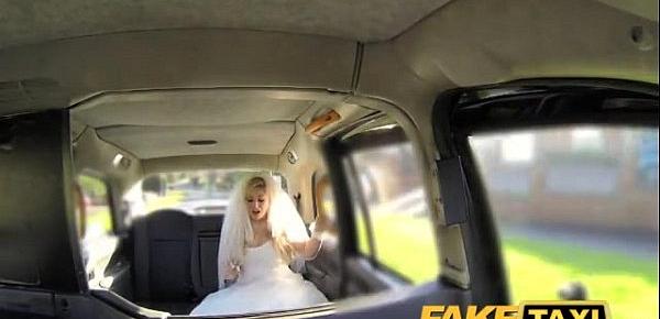  Fake Taxi Runaway bride needs big cock